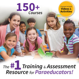 The number one training and assessment resource for paraeducators